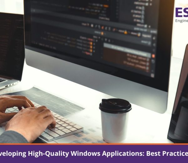 5 Tips for Developing High-Quality Windows Applications: Best Practices for Success