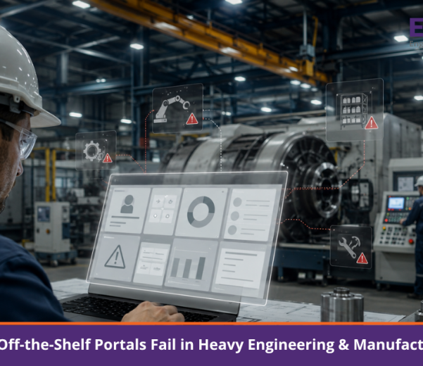 Why Off-the-Shelf Portals Fail in Heavy Engineering & Manufacturing